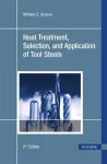 Heat Treatment, Selection, and Application of Tool Steels cover