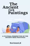 A Cultural Perspective of the Ancient Rock Paintings cover