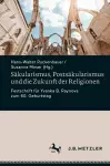 Säkularismus, Postsäkularismus und die Zukunft der Religionen cover