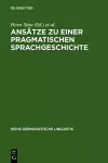 Ansätze Zu Einer Pragmatischen Sprachgeschichte cover