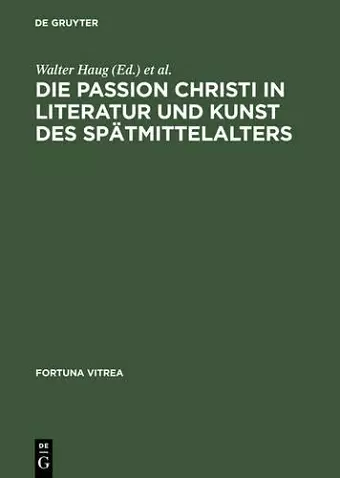 Die Passion Christi in Literatur Und Kunst Des Spätmittelalters cover