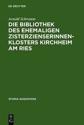 Die Bibliothek des ehemaligen Zisterzienserinnenklosters Kirchheim am Ries cover