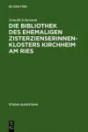 Die Bibliothek des ehemaligen Zisterzienserinnenklosters Kirchheim am Ries cover