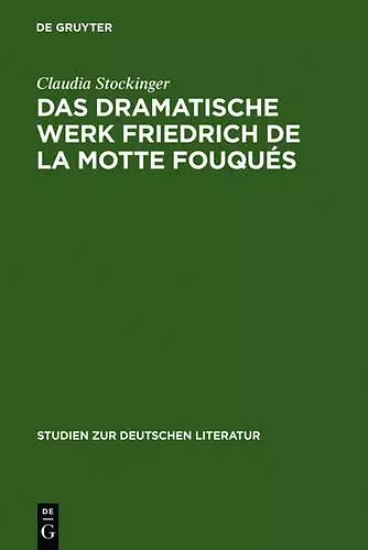 Das dramatische Werk Friedrich de la Motte Fouqués cover