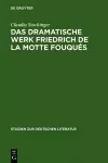 Das dramatische Werk Friedrich de la Motte Fouqués cover