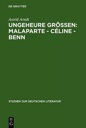 Ungeheure Größen: Malaparte - Céline - Benn cover