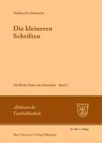 Die Werke Notkers des Deutschen, Band 7, Die kleineren Schriften cover