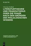 Literaturtheorie Und Pragmatismus Oder Die Frage Nach Den Gründen Des Philologischen Wissens cover