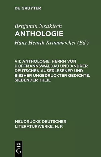 Anthologie. Herrn Von Hoffmannswaldau Und Andrer Deutschen Auserlesener Und Bißher Ungedruckter Gedichte. Siebender Theil cover