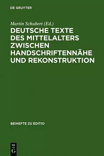 Deutsche Texte des Mittelalters zwischen Handschriftennähe und Rekonstruktion cover