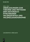 Überlegungen Zur Theorie Und Methode Der Historisch-Synchronen Valenzsyntax Und Valenzlexikographie cover