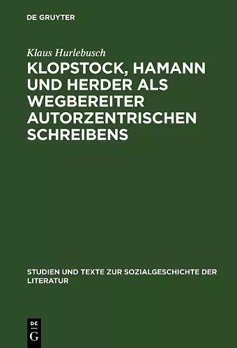 Klopstock, Hamann und Herder als Wegbereiter autorzentrischen Schreibens cover