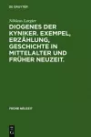 Diogenes der Kyniker. Exempel, Erzählung, Geschichte in Mittelalter und Früher Neuzeit. cover