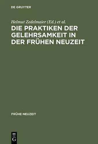 Die Praktiken Der Gelehrsamkeit in Der Frühen Neuzeit cover