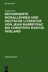 Reformierte Morallehren und deutsche Literatur von Jean Barbeyrac bis Christoph Martin Wieland cover