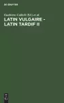 Latin Vulgaire - Latin Tardif II cover