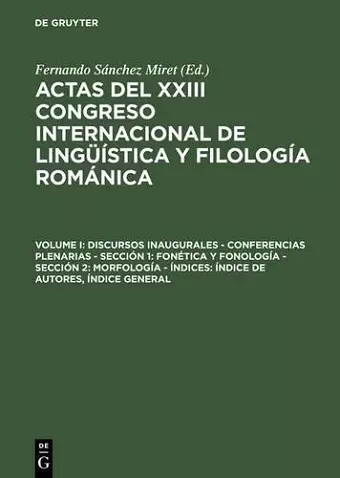 Actas del XXIII Congreso Internacional de Lingüística y Filología Románica, Volume I, Discursos inaugurales - Conferencias plenarias - Sección 1 cover