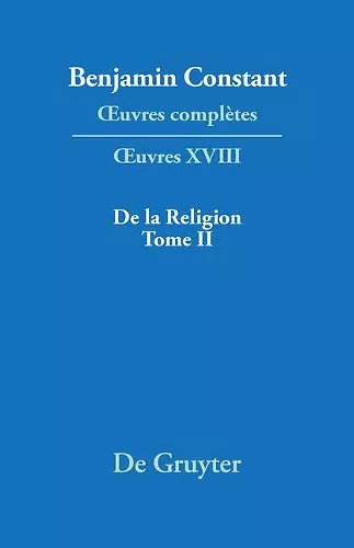 OEuvres complètes, XVIII, De la Religion, considérée dans sa source, ses formes ses développements, Tome II cover