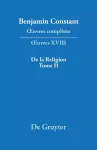 OEuvres complètes, XVIII, De la Religion, considérée dans sa source, ses formes ses développements, Tome II cover