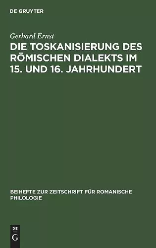 Die Toskanisierung Des Römischen Dialekts Im 15. Und 16. Jahrhundert cover