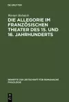 Die Allegorie im französischen Theater des 15. und 16. Jahrhunderts cover