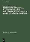 Identidad Cultural Y Lingüística En Colombia, Venezuela Y En El Caribe Hispánico cover