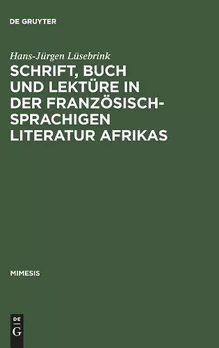 Schrift, Buch und Lektüre in der französischsprachigen Literatur Afrikas cover