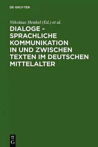 Dialoge - Sprachliche Kommunikation in und zwischen Texten im deutschen Mittelalter cover