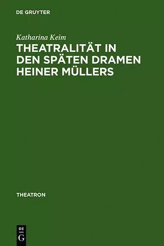 Theatralität in Den Späten Dramen Heiner Müllers cover