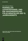 Marseilles Levantehandel Und Ein Akkonensisches Fälscheratelier Des 13. Jahrhunderts cover