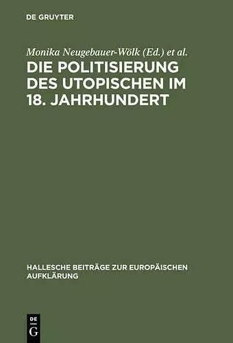 Die Politisierung des Utopischen im 18. Jahrhundert cover