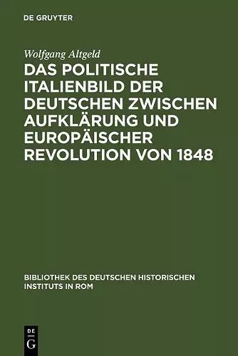 Das Politische Italienbild Der Deutschen Zwischen Aufklärung Und Europäischer Revolution Von 1848 cover
