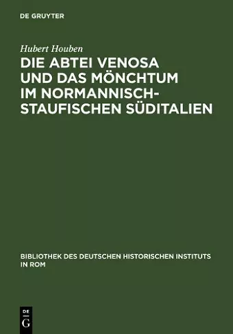 Die Abtei Venosa und das Mönchtum im normannisch-staufischen Süditalien cover