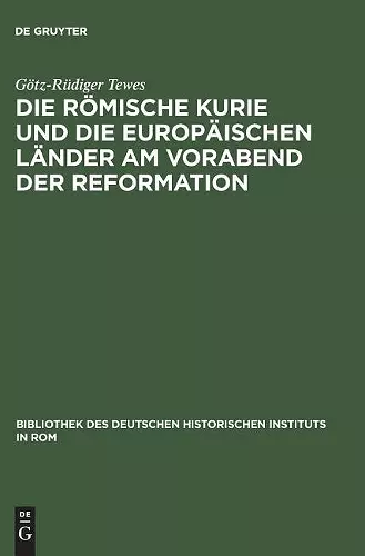 Die Romische Kurie Und Die Europaischen Lander Am Vorabend Der Reformation cover