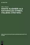 Dante Alighieri als nationales Symbol Italiens (1793-1915) cover