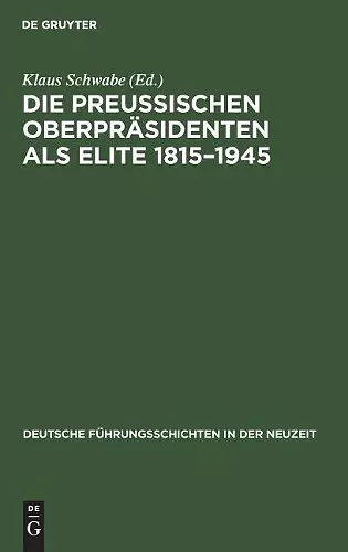 Die Preußischen Oberpräsidenten als Elite 1815-1945 cover