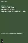 Wandlungen Des Deutschen Kaisergedankens 1871-1918 cover