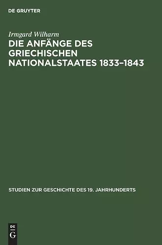 Die Anfänge Des Griechischen Nationalstaates 1833-1843 cover