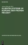 Klientelsysteme Im Europa Der Frühen Neuzeit cover