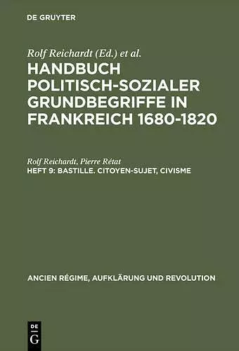 Handbuch politisch-sozialer Grundbegriffe in Frankreich 1680-1820, Heft 9, Bastille. Citoyen-Sujet, Civisme cover