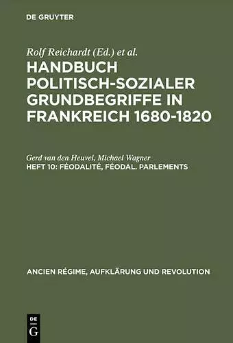 Handbuch politisch-sozialer Grundbegriffe in Frankreich 1680-1820, Heft 10, Féodalité, féodal. Parlements cover