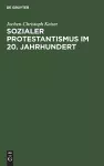 Sozialer Protestantismus im 20. Jahrhundert cover