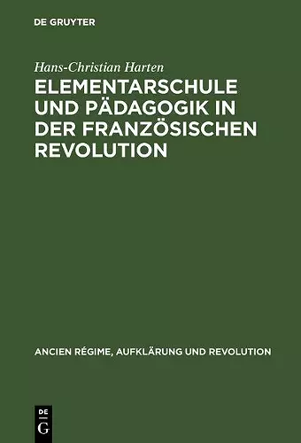 Elementarschule und Pädagogik in der Französischen Revolution cover