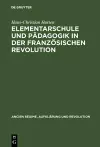 Elementarschule und Pädagogik in der Französischen Revolution cover