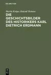 Die Geschichtsbilder des Historikers Karl Dietrich Erdmann cover