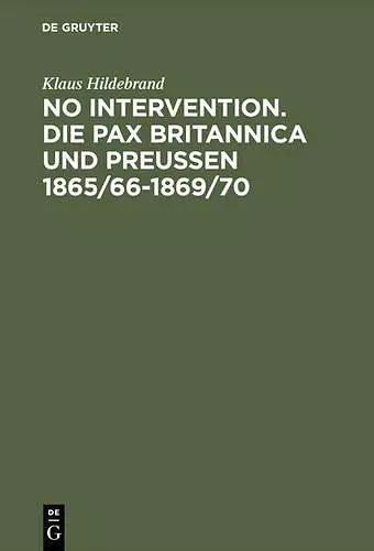 No Intervention. Die Pax Britannica und Preußen 1865/66-1869/70 cover