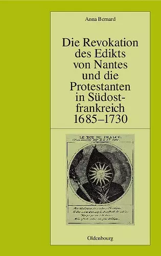 Die Revokation des Edikts von Nantes und die Protestanten in Südostfrankreich (Provence und Dauphiné) 1685-1730 cover