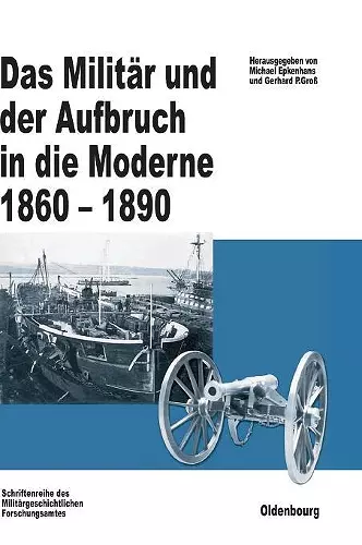 Das Militär und der Aufbruch in die Moderne 1860 bis 1890 cover