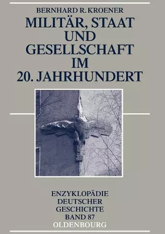 Militär, Staat und Gesellschaft im 20. Jahrhundert (1890-1990) cover