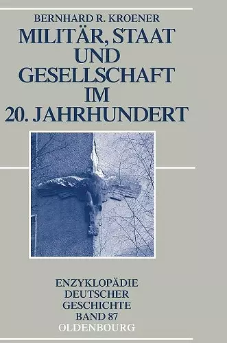 Militär, Staat und Gesellschaft im 20. Jahrhundert (1890-1990) cover